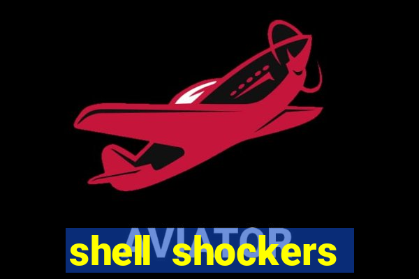 shell shockers unblocked links